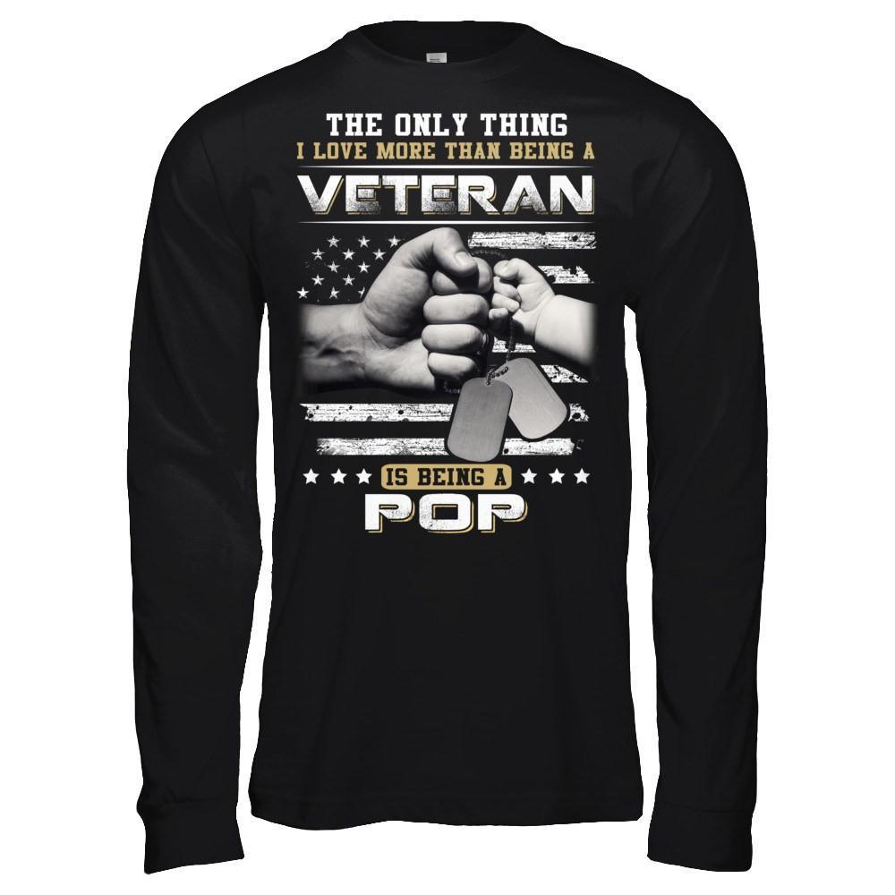 I Love More Than Being A Veteran Is Being A Pop T-Shirt & Hoodie | Teecentury.com