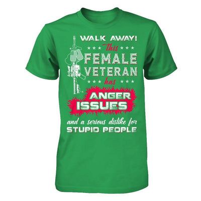 Walk Away This Female Veteran Has Anger Issues T-Shirt & Hoodie | Teecentury.com