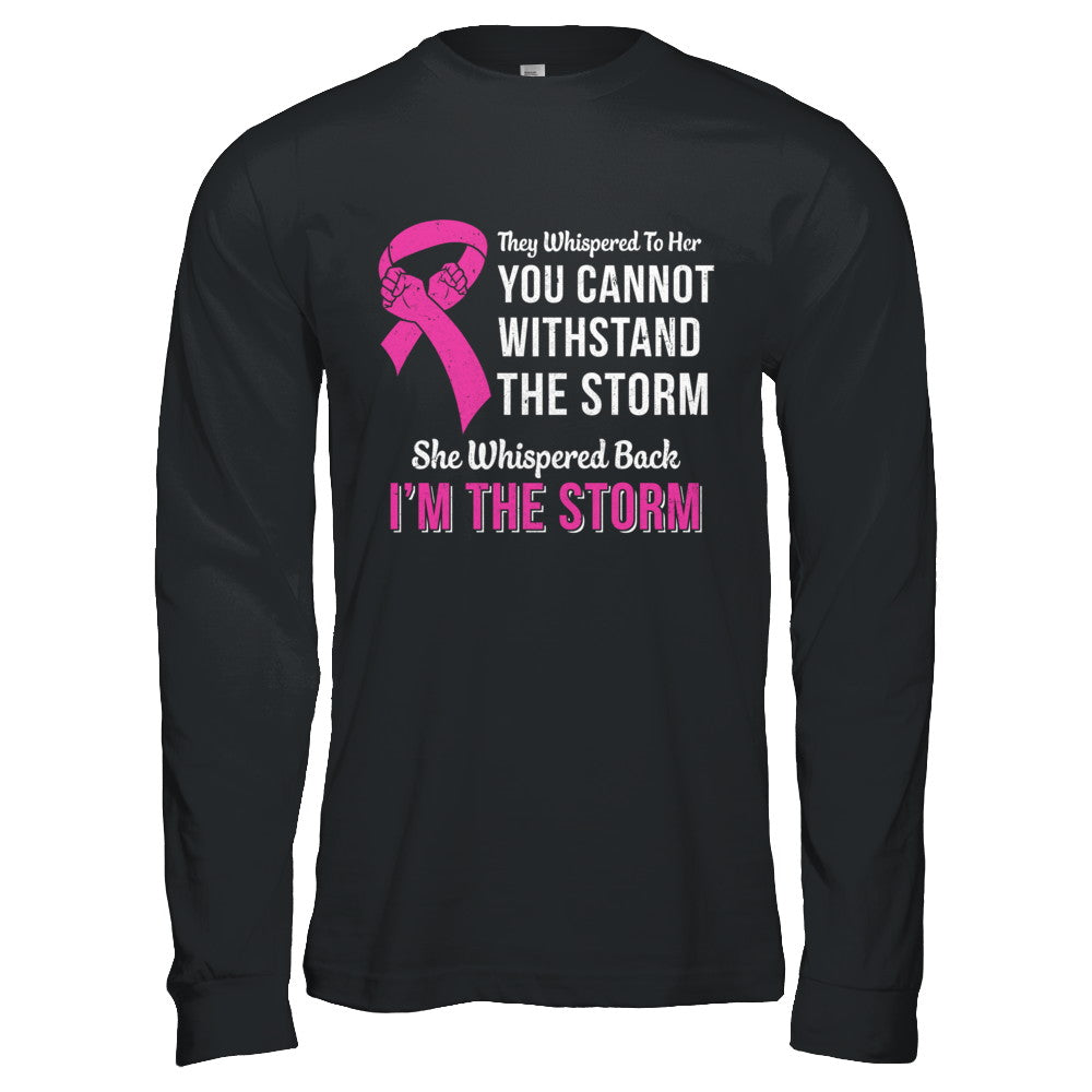 She Whispered Back I Am The Storm Breast Cancer T-Shirt & Hoodie | Teecentury.com