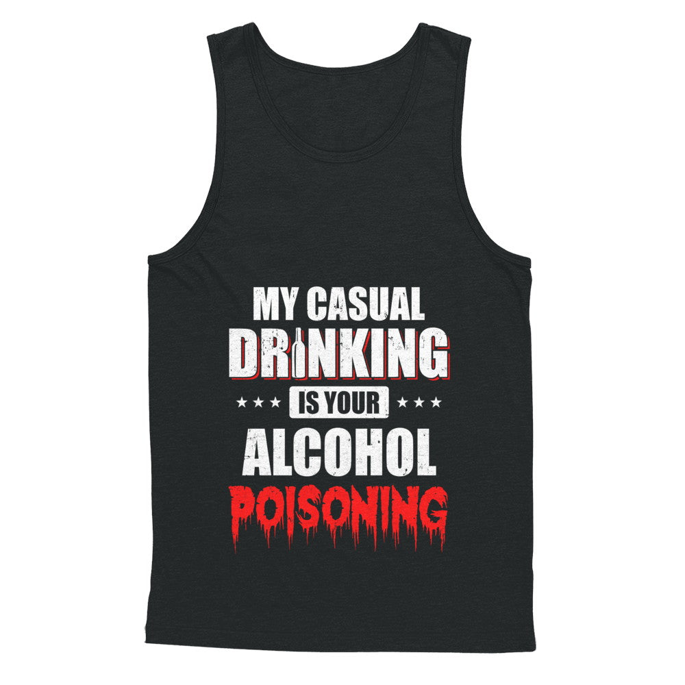 My Casual Drinking Is Your Alcohol Poisoning Funny Beer T-Shirt & Hoodie | Teecentury.com