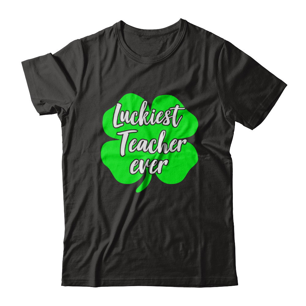 Luckiest Teacher Ever St Patrick's Day Gift T-Shirt & Hoodie | Teecentury.com