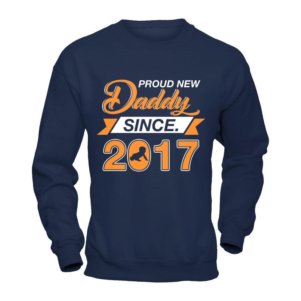 Proud New Daddy Since 2017 T-Shirt & Hoodie | Teecentury.com