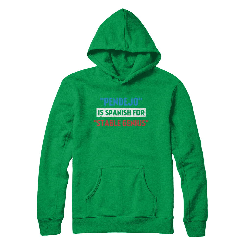 Pendejo Is Spanish For Stable Genius Shirt Hoodie Teecentury