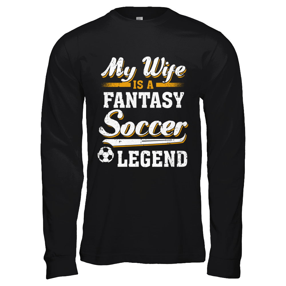 My Wife Is A Fantasy Soccer Legend T-Shirt & Hoodie | Teecentury.com