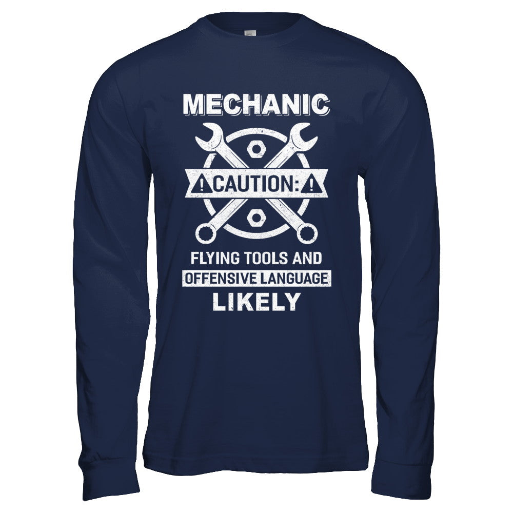 Mechanic Caution Flying Tools And Offensive Language Likely T-Shirt & Hoodie | Teecentury.com