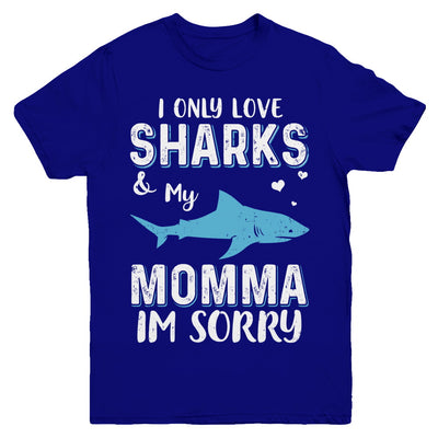 I Only Love Sharks And My Momma I'm Sorry Youth Youth Shirt | Teecentury.com