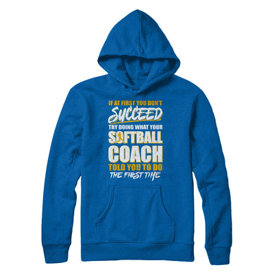 If At First You Don't Succeed Funny Softball Coach T-Shirt & Hoodie | Teecentury.com