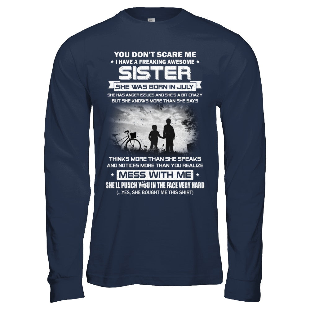 Freaking Awesome Sister She Was Born In July Brother T-Shirt & Hoodie | Teecentury.com