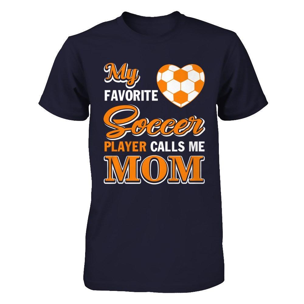 My Favorite Soccer Player Calls Me Mom T-Shirt & Hoodie | Teecentury.com