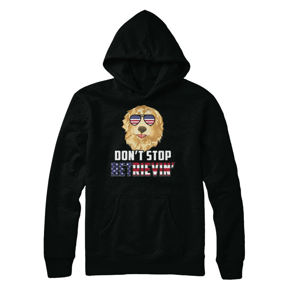 4Th Of July Gift Don't Stop Retrievin' Golden Retriever T-Shirt & Hoodie | Teecentury.com