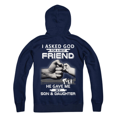 I Asked God For A Best Friend He Gave Me My Son And Daughter T-Shirt & Hoodie | Teecentury.com