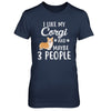 I Like My Corgi And Maybe 3 People T-Shirt & Hoodie | Teecentury.com