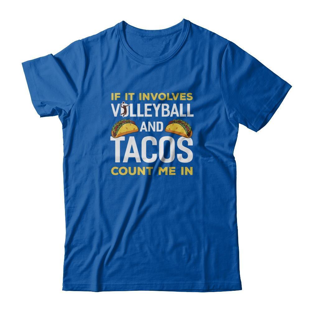 If It Involves Volleyball And Tacos Count Me In T-Shirt & Tank Top | Teecentury.com