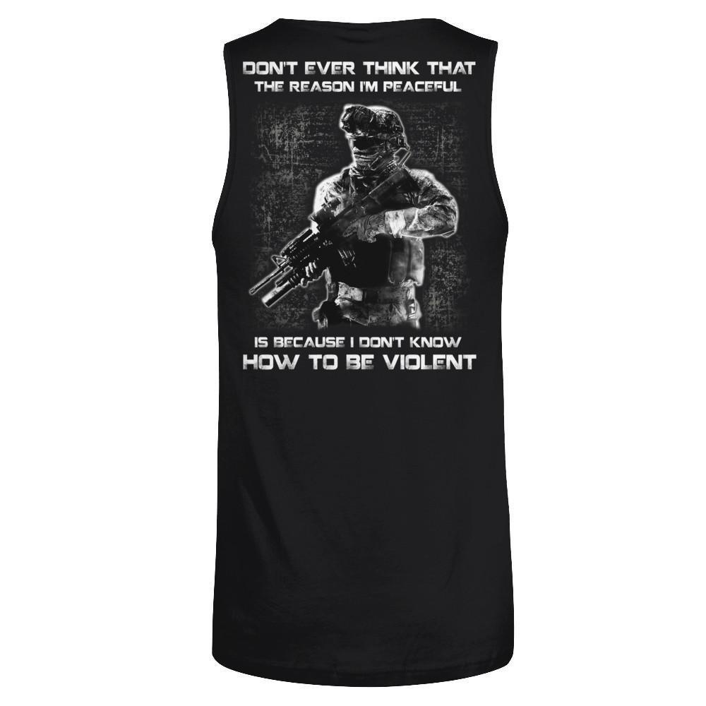 Veteran Don't Ever Think That The Reason I'm Peaceful T-Shirt & Hoodie | Teecentury.com