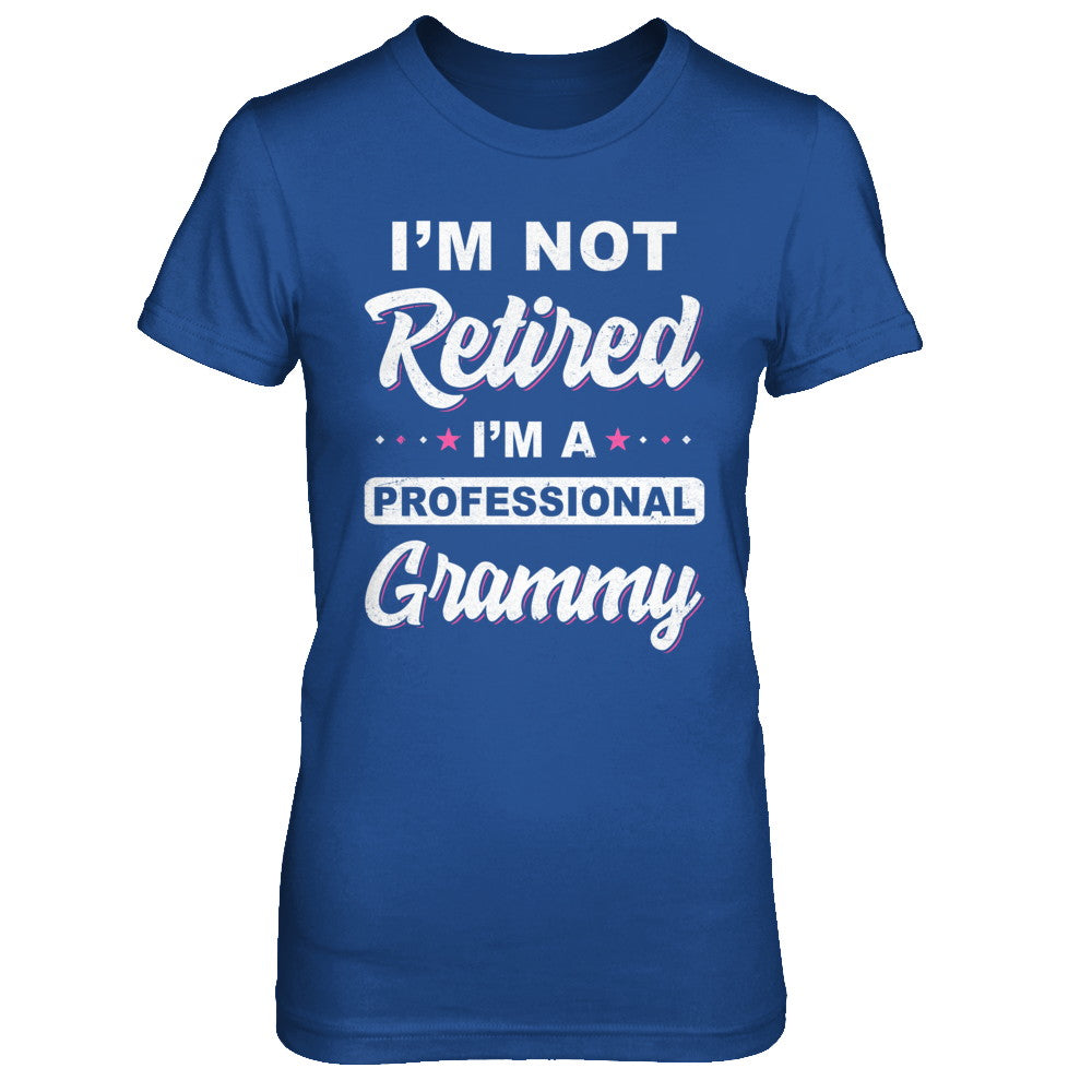I'm Not Retired A Professional Grammy Mother Day Gift T-Shirt & Hoodie | Teecentury.com