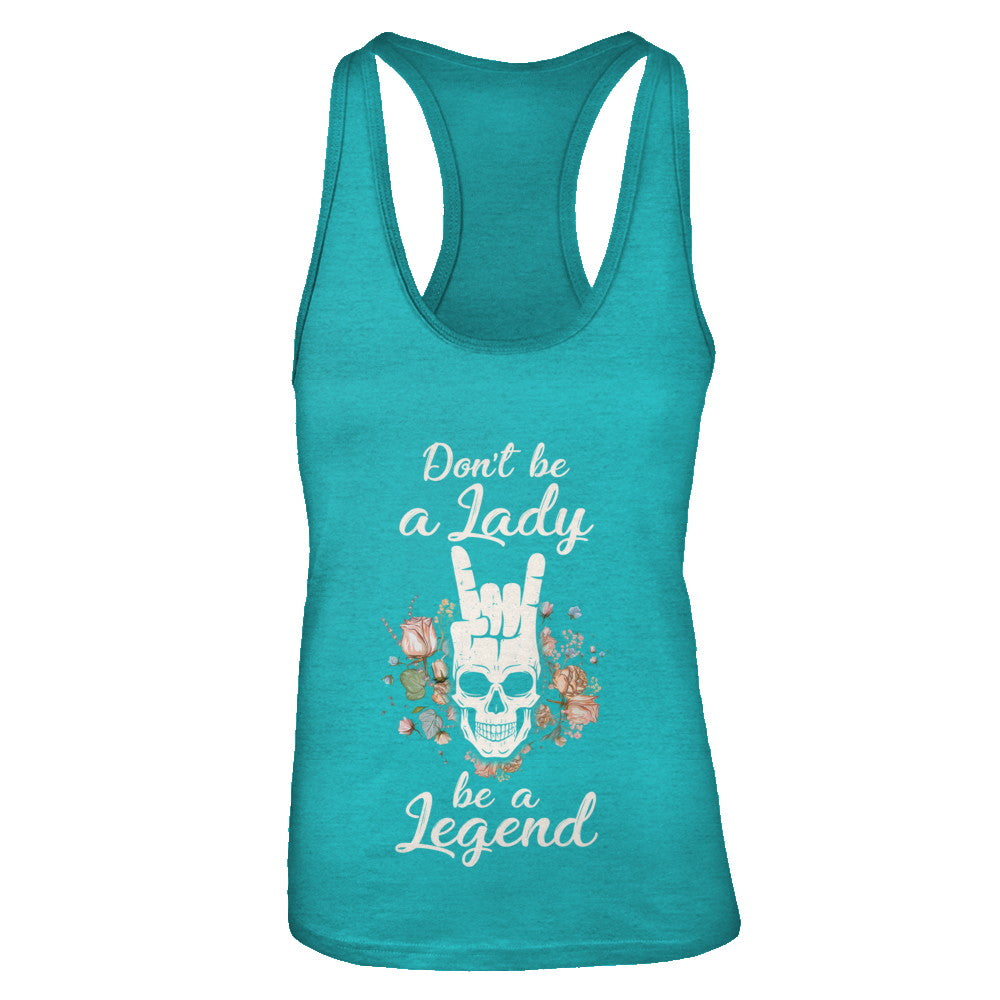 Don't Be A Lady Be A Legend For Women T-Shirt & Tank Top | Teecentury.com