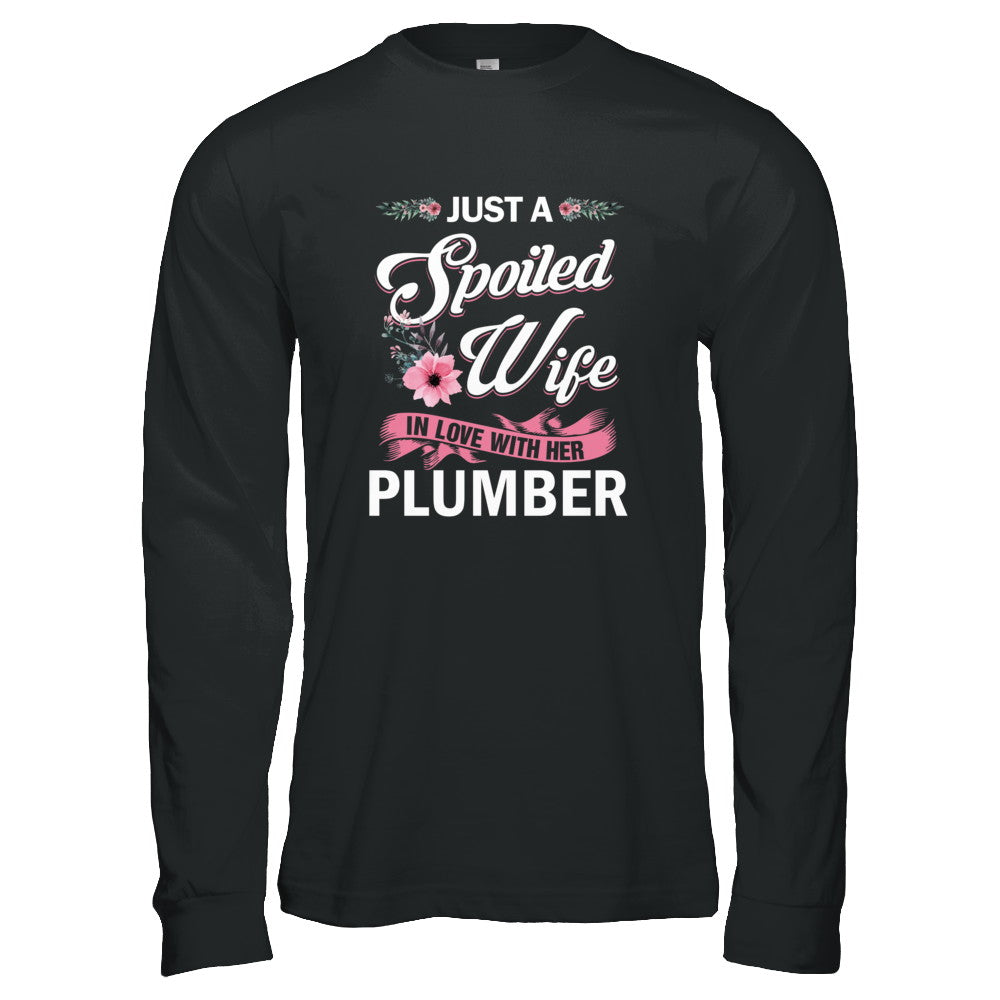 Just A Spoiled Wife In Love With Her Plumber Wife Gift T-Shirt & Tank Top | Teecentury.com