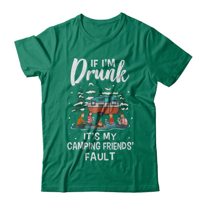 If Im Drunk Its My Camping Friends Faults Camper Gift T-Shirt & Sweatshirt | Teecentury.com