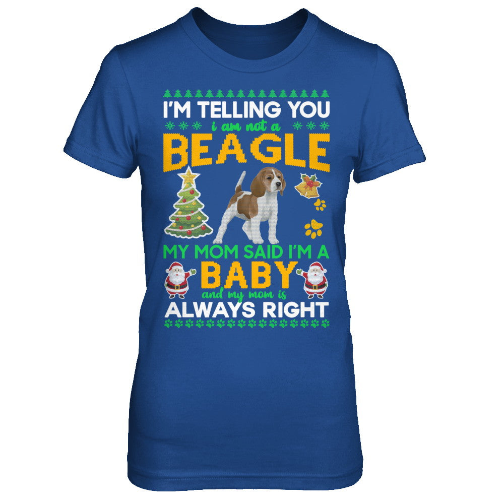 I Am Not A Beagle My Mom Said I'm A Baby T-Shirt & Sweatshirt | Teecentury.com
