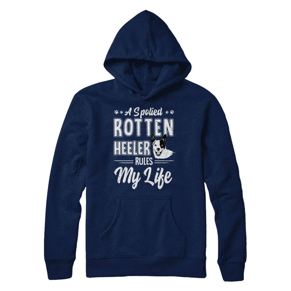 A Spoiled Rotten Heeler Rules My Life Heeler Dog Lover T-Shirt & Hoodie | Teecentury.com