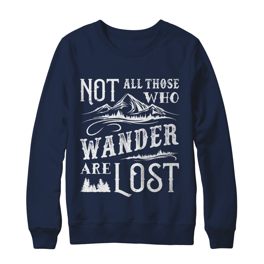 Not All Who Wander Are Lost Adventure Travel T-Shirt & Sweatshirt | Teecentury.com