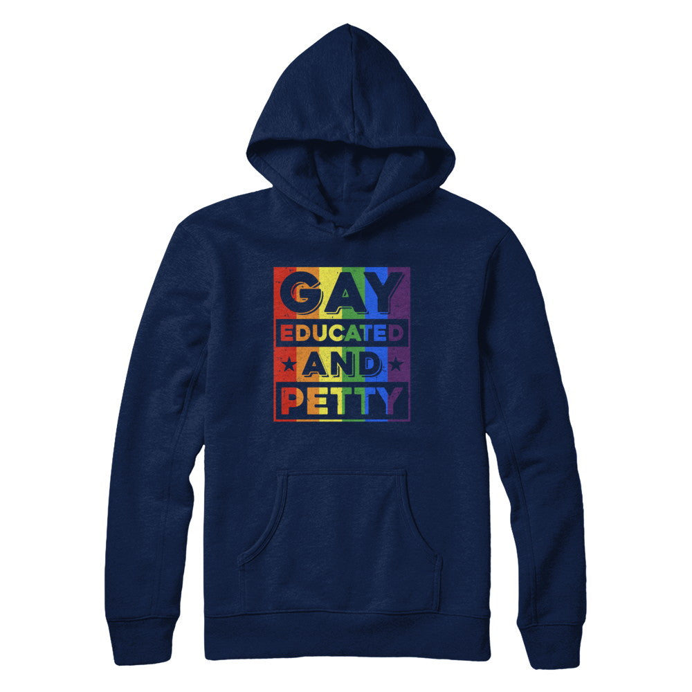 Gay Educated And Petty LGBT Pride T-Shirt & Hoodie | Teecentury.com