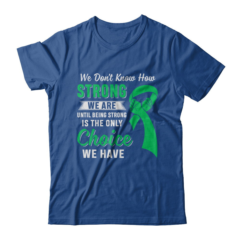 Being Strong Choice Lymphoma Kidney Disease Liver Cancer T-Shirt & Hoodie | Teecentury.com