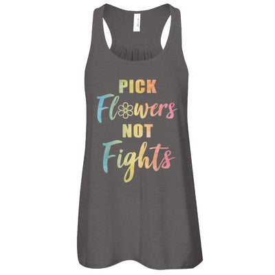 Pick Flowers Not Fights T-Shirt & Tank Top | Teecentury.com