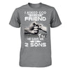 I Asked God For A Best Friend He Gave Me My Two Sons T-Shirt & Hoodie | Teecentury.com