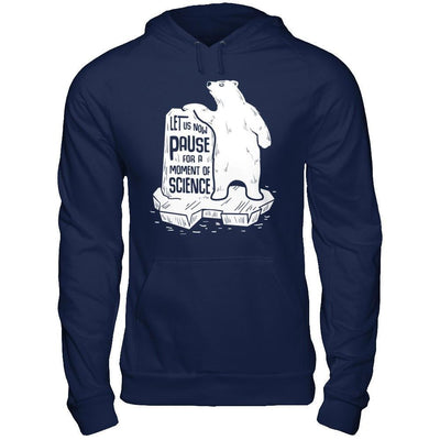 Let Us Now Pause For A Moment Of Science T-Shirt & Hoodie | Teecentury.com