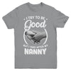 I Try To Be Good But I Take After My Nanny Toddler Kids Youth Youth Shirt | Teecentury.com