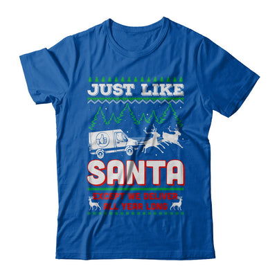 Just Like Santa Except We Deliver All Year Long Shipper Courier T-Shirt & Sweatshirt | Teecentury.com