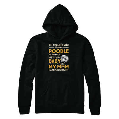 Poodle I'm Telling You I'm Not A Poodle My Mom Said T-Shirt & Tank Top | Teecentury.com