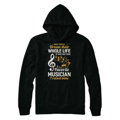 Some People Dream Meeting Their Favorite Musician T-Shirt & Hoodie | Teecentury.com