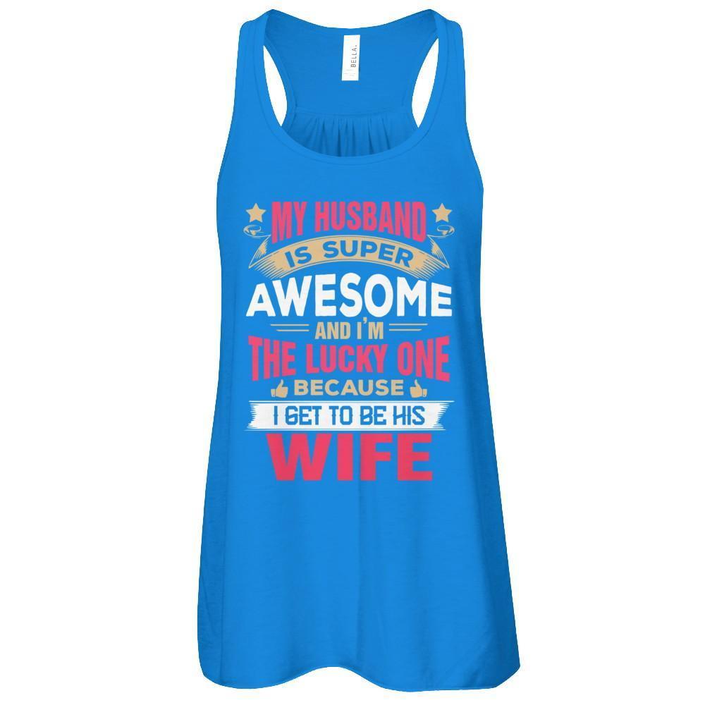 My Husband Is Super Awesome And I Am The Lucky One T-Shirt & Tank Top | Teecentury.com