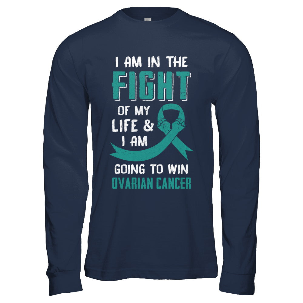 I'm In The Fight Of My Life And Win Ovarian Cancer T-Shirt & Hoodie | Teecentury.com