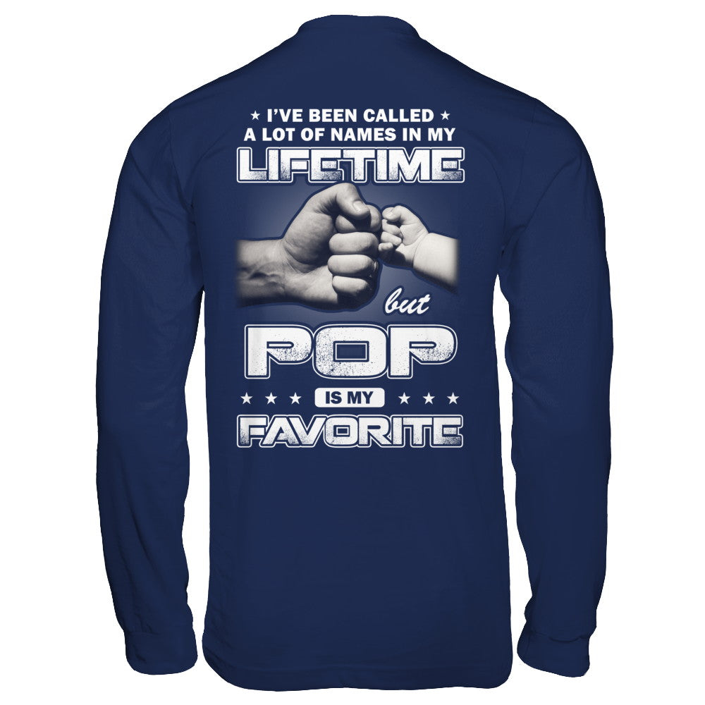 I've Been Called A Lot Of Names But Pop Is My Favorite T-Shirt & Hoodie | Teecentury.com