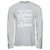 Only Great Moms Get Promoted To Nana Mothers Day T-Shirt & Hoodie | Teecentury.com