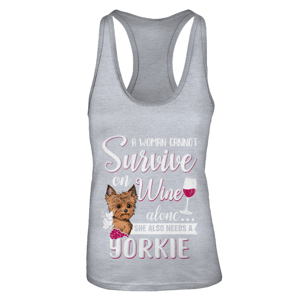 A Woman Can't Survive On Wine Alone Yorkie Dog T-Shirt & Tank Top | Teecentury.com