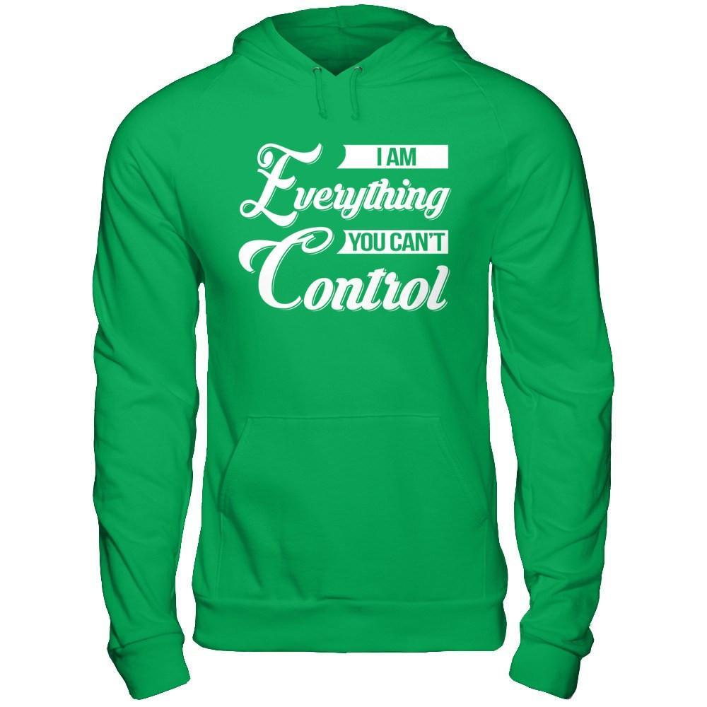 I'm Everything You Can't Control T-Shirt & Hoodie | Teecentury.com