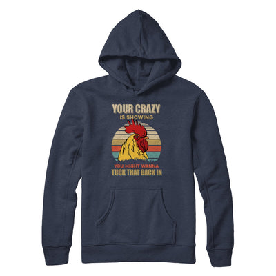 Your Crazy Is Showing You Might Wanna Tuck That Back T-Shirt & Hoodie | Teecentury.com
