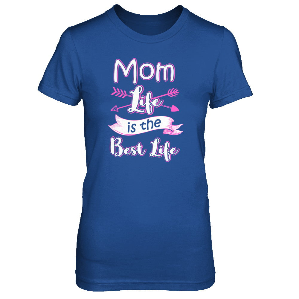 Mom Life Is The Best Life T-Shirt & Tank Top | Teecentury.com
