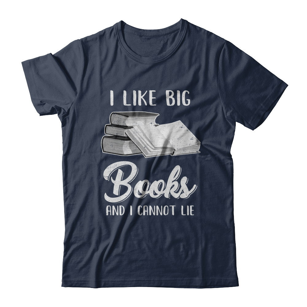 I Like Big Books And I Can Not Lie Reading Book T-Shirt & Hoodie | Teecentury.com