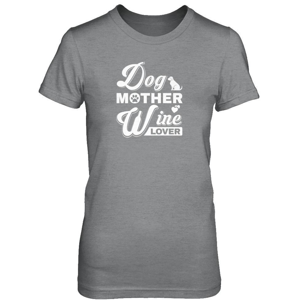 Dog Mother Wine Lover T-Shirt & Tank Top | Teecentury.com
