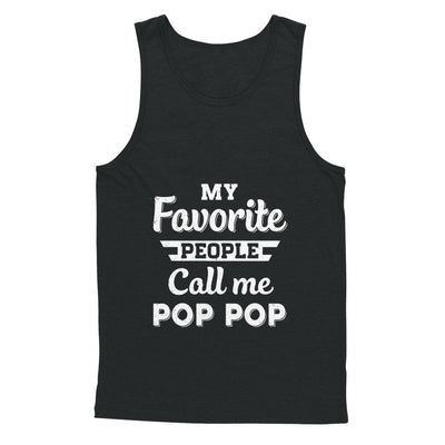 My Favorite People Call Me Pop Pop Fathers Day Gift T-Shirt & Hoodie | Teecentury.com