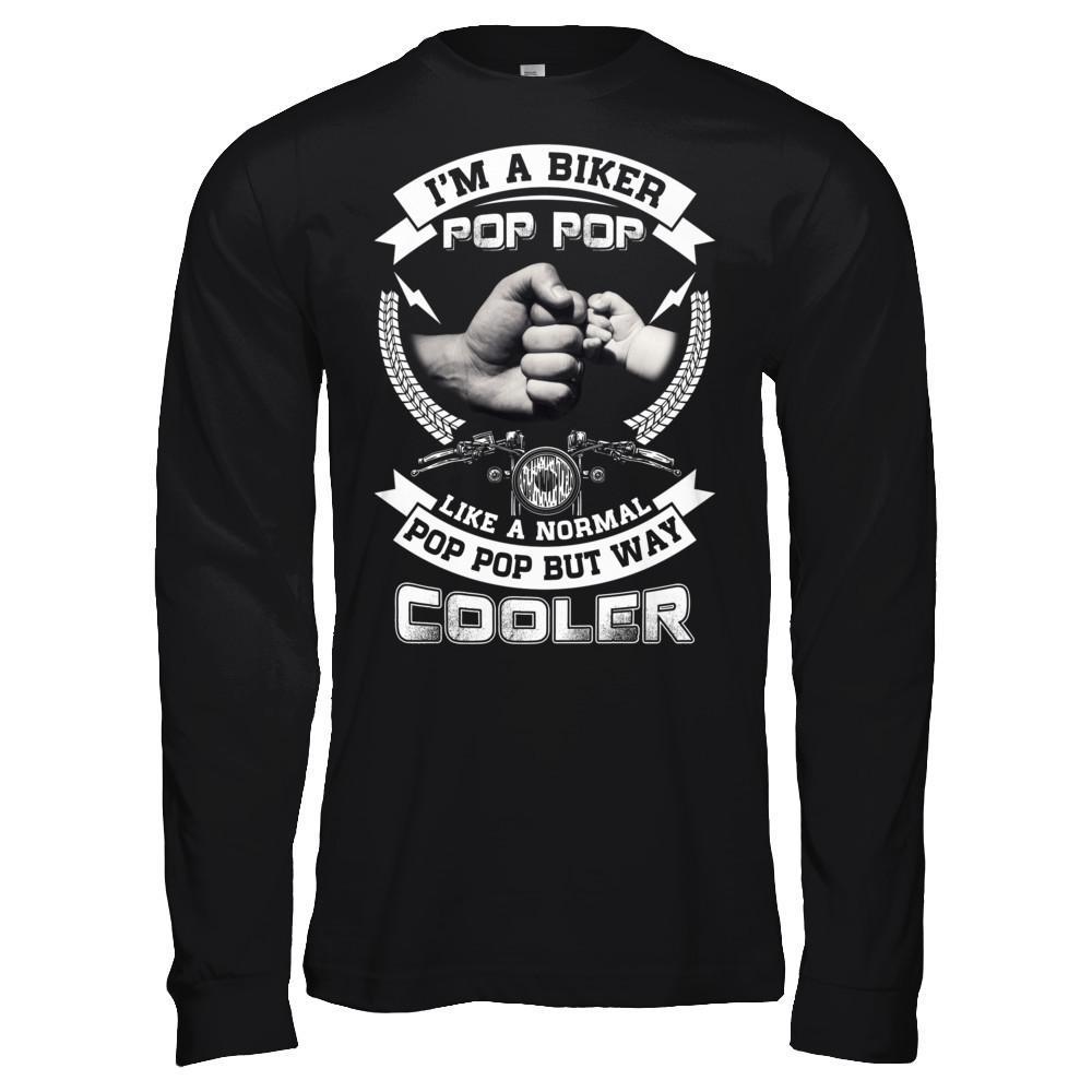 I'm A Biker Pop Pop Like A Normal Pop Pop But Way Cooler T-Shirt & Hoodie | Teecentury.com