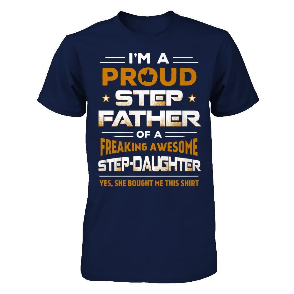 I'm A Proud Step Father Of A Freaking Awesome Step Daughter T-Shirt & Hoodie | Teecentury.com