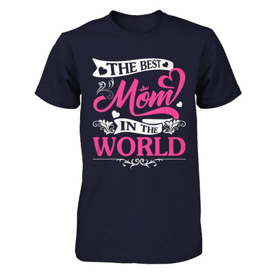 The Best Mom In The World T-Shirt & Hoodie | Teecentury.com