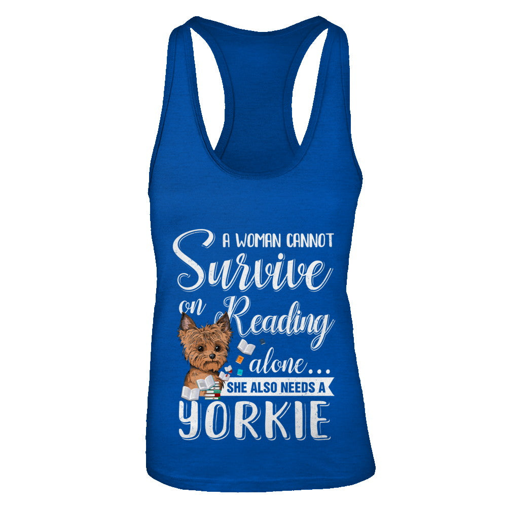 A Woman Cannot Survive On Reading Alone Yorkie T-Shirt & Tank Top | Teecentury.com