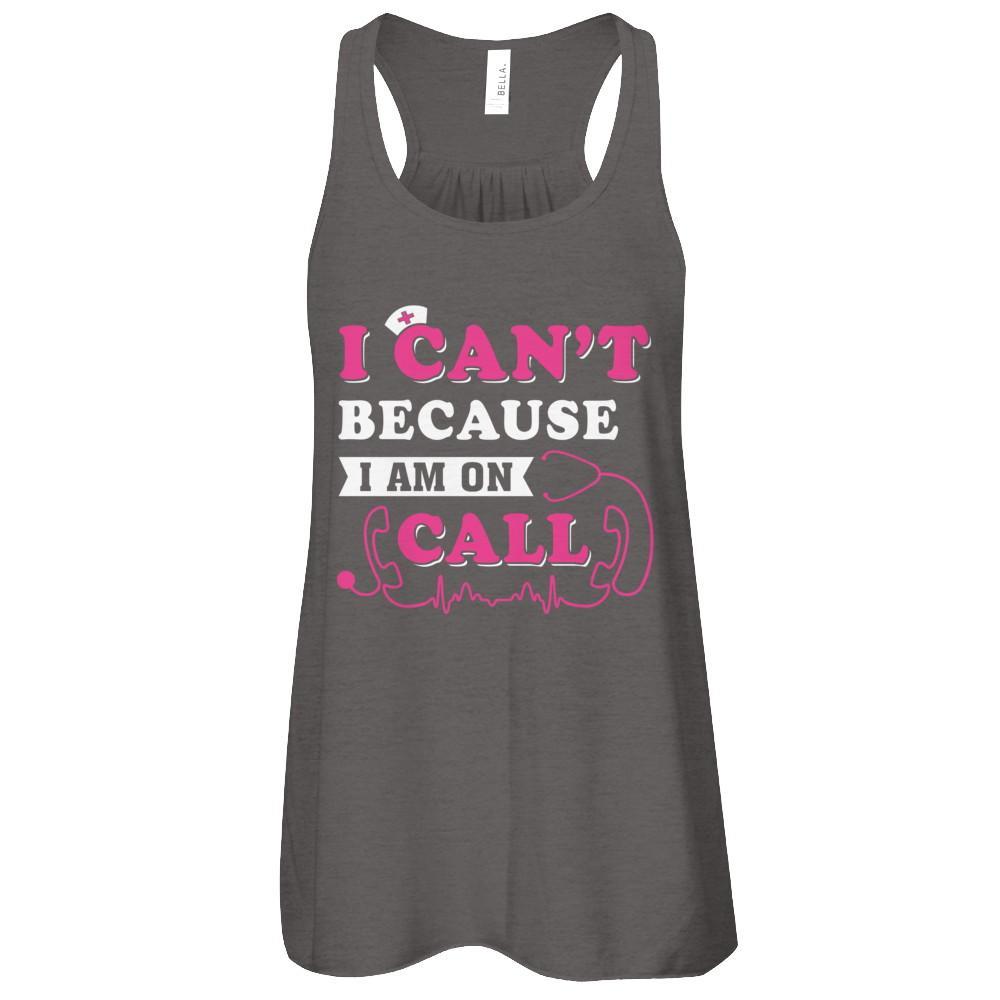 I Can't Because I'm On Call T-Shirt & Tank Top | Teecentury.com